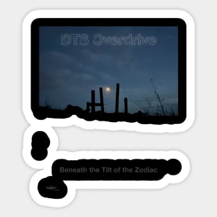 DTS Overdrive - Beneath the Tilt of the Zodiac Sticker